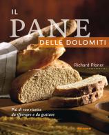 Il pane delle Dolomiti di Richard Ploner edito da Athesia