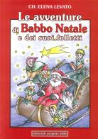 Le avventure di Babba Natale e dei suoi folletti di Elena Levato Checchina edito da Progetto 2000
