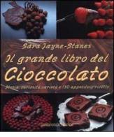 Il grande libro del cioccolato. Storia, curiosità, varietà e 150 appetitose ricette di Sara Jayne-Stanes edito da Newton & Compton