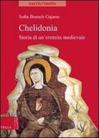 Chelidonia. Storia di un'eremita medievale di Sofia Boesch Gajano edito da Viella