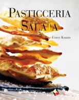 Pasticceria salata di Ernst Knam edito da Bibliotheca Culinaria