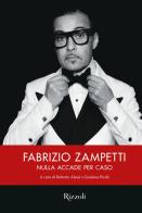 Fabrizio Zampetti. Nulla accade per caso di Roberto Alessi, Gianluca Piroli edito da Mondadori Electa