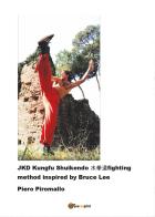 JKD Kungfu Shuikendo. Fighting method di Piero Piromallo edito da Youcanprint