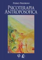 Psicoterapia antroposofica. Nuova ediz. di Piero Priorini edito da EBS Print