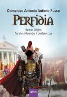 Perfidia. Roman origins. Aurelius alexander il predecessore di Domenico Antonio Antimo Russo edito da Kairòs