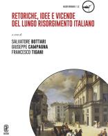 Retoriche, idee e vicende del lungo Risorgimento italiano edito da Aracne (Genzano di Roma)