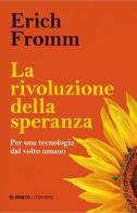 La rivoluzione della speranza. Per una tecnologia dal volto umano di Erich Fromm edito da Mimesis
