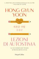 Lezioni di autostima. La via coreana per trovare la felicità dentro di noi di Hong Gyun Yoon edito da HarperCollins Italia