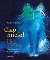 Ciao Micio! Ediz. illustrata di Bette Westera, Koos Meinderts, Sjoerd Kuyper edito da Camelozampa