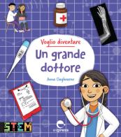 Voglio diventare un grande dottore. Ediz. a colori di Anna Claybourne edito da Espress Edizioni