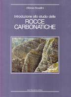 Introduzione allo studio delle rocce carbonatiche di Alfonso Bosellini edito da Bovolenta