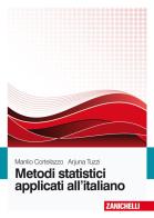 Metodi statistici applicati all'italiano di Manlio Cortelazzo, Arjuna Tuzzi edito da Zanichelli