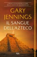 Il sangue dell'azteco di Gary Jennings edito da Rizzoli