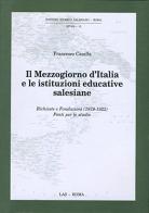 Il mezzogiorno d'Italia e le istituzioni educative salesiane di Francesco Casella edito da LAS