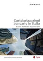 Cartolarizzazioni bancarie in Italia. Nuove frontiere dopo la crisi di Maria Mazzucca edito da EGEA