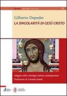 La singolarità di Gesù Cristo. Indagine nella cristologia italiana contemporanea di Gilberto Depeder edito da EMP