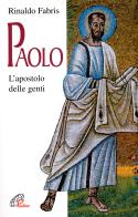 Paolo. L'apostolo delle genti di Rinaldo Fabris edito da Paoline Editoriale Libri