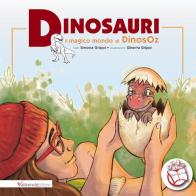 Dinosauri. Il magico mondo di Dinos Oz di Simona Grippi edito da Valtrend