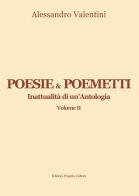 Poesie & poemetti. Inattualità di un'antologia vol.2 di Alessandro Valentini edito da Progetto Cultura