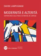 Modernità e alterità. Un percorso sulle tracce di Michel de Certeau di Davide Lampugnani edito da Vita e Pensiero