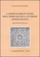 La responsabilità civile per l'esercizio della funzione amministrativa. Questioni attuali di Francesca Trimarchi Banfi edito da Giappichelli