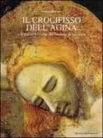 Il crocifisso dell'Agina e la pittura riminese del Trecento in Valconca di P. Giorgio Pasini edito da Silvana