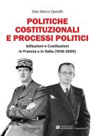 Politiche costituzionali e processi politici. Istituzioni e Costituzioni in Francia e in Italia (1946-2000) di Gian Marco Sperelli edito da Studium