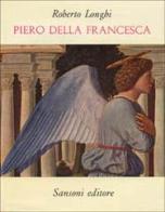 Piero della Francesca (1927). Con aggiunte fino al 1962 di Roberto Longhi edito da Sansoni
