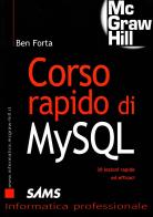 Corso rapido di MySQL. 30 lezioni rapide ed efficaci di Ben Forta edito da McGraw-Hill Education