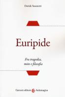 Euripide. Fra tragedia, mito e filosofia di Davide Susanetti edito da Carocci