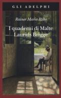 I quaderni di Malte Laurids Brigge di Rainer Maria Rilke edito da Adelphi