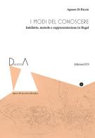 I modi del conoscere. Intelletto, metodo e rappresentazione in Hegel di Agnese Di Riccio edito da Edizioni ETS