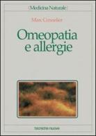 Omeopatia e allergie di Marc Cennelier edito da Tecniche Nuove