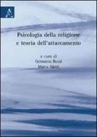 Psicologia della religione e teoria dell'attaccamento di Mario Aletti, Germano Rossi edito da Aracne