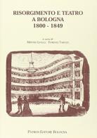 Risorgimento e teatro a Bologna (1800-1849) edito da Pàtron