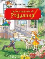 Le avventure di Pollyanna di Eleanor Porter di Geronimo Stilton edito da Piemme