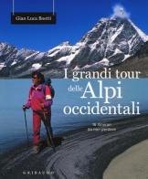 I grandi tour delle Alpi Occidentali di Gianluca Boetti edito da Gribaudo
