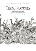 Terra incognita. The rediscovery of a lost island and a manuscript describing the world's most aberrant creatures, both literary and factual di Arianna Fioratti Loreto, Marco Masseti edito da Polistampa