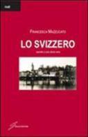 Lo svizzero di Francesca Mazzucato edito da Giraldi Editore