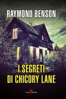 I segreti di Chicory Lane di Raymond Benson edito da Leone