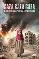 Gaza! Gaza! Gaza! Gli scrittori della Palestina scrivono ancora edito da Atmosphere Libri