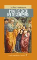 I primi tre secoli del cristianesimo di Andrea Brustolon edito da Neos Edizioni