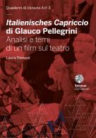 Italienisches Capriccio di Glauco Pellegrini. Analisi e temi di un film sul teatro di Laura Barozzi edito da Ca' Foscari -Digital Publishin