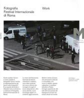 Work. Fotografia. Festival internazionale di Roma 11° edizione. Ediz. italiana e inglese edito da Quodlibet