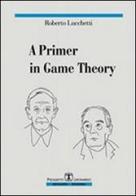 A primer in game theory di Roberto Lucchetti edito da Esculapio