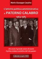 L' attività politico-amministrativa a Paterno Calabro 1964-1985 di Mario Giuseppe Carpino edito da Progetto 2000