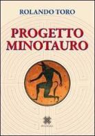 Progetto minotauro di Rolando Toro edito da Pintore