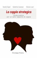 La coppia strategica di Davide Algeri, Valentina Guarasci, Simona Lauri edito da ilmiolibro self publishing