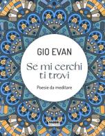 Se mi cerchi ti trovi di Gio Evan edito da Fabbri