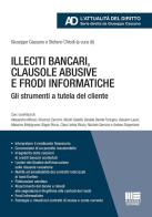 Illeciti bancari, clausole abusive e frodi informatiche. Gli strumenti a tutela del cliente edito da Maggioli Editore